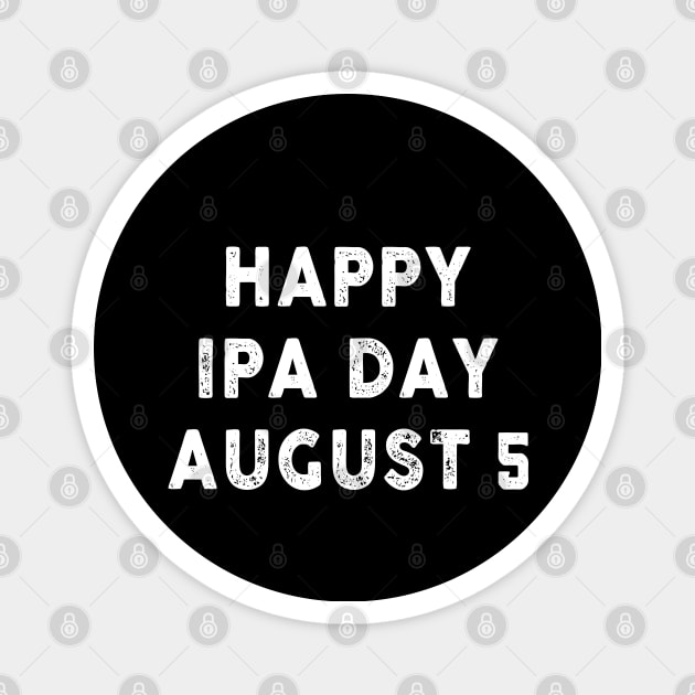 Happy IPA Day August 05 Magnet by Artistry Vibes